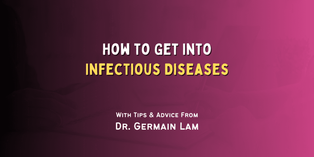 How to Get Into: Infectious Diseases