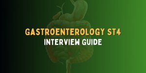 Gastroenterology ST4 Interview Guide