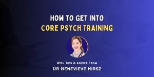 How to Get Into Core Psych Training